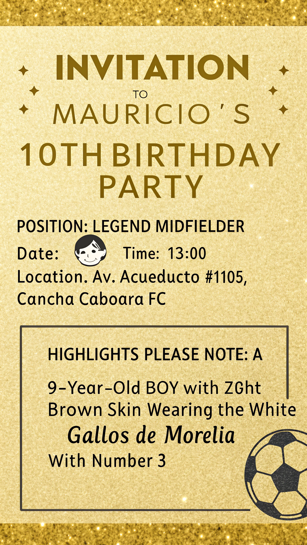 AI generated image by Red Panda AI: crea la imagen de una invitacion de cumpleaños con tematica de futbol estilo de carta dorada brillante de "Ultimate Team" con los siguientes datos: nombre del niño cumpleañero Mauricio, posición: medio leyenda, cumplirá 10 años, domicilio de la fiesta: En Av. Acueducto #1105 Cancha Caboara FC, a las 13:00 horas, resaltando que habrá un partido de adultos vs niños, puedes tomar en cuenta un niño de 9 años moreno claro de pelo corto, deberá de traer el uniforme blanco de Gallos de Morelia con el número 3