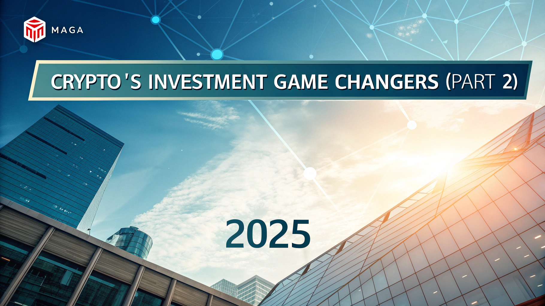 AI generated image by Red Panda AI: Futuristic banner for a blogpost, with fintech MAGA sky colors and fintech background in a tech article style. Big title "Crypto’s Investment Game Changers (Part 2)" and small title "2025"