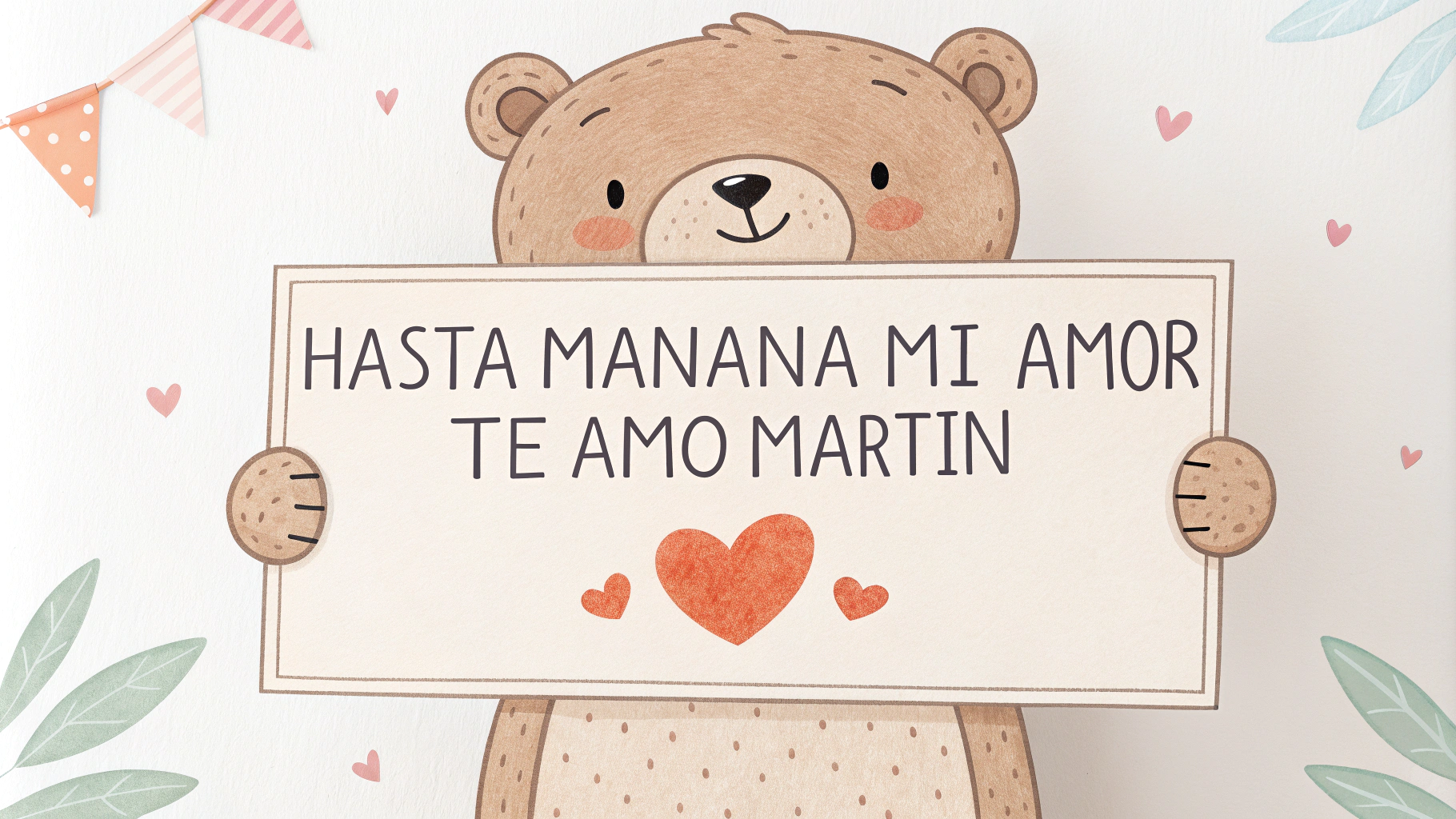 AI generated image by Red Panda AI: Un oso tierno y cariñoso con un cartel que diga: " hasta mañana mi amor te amo Martín"