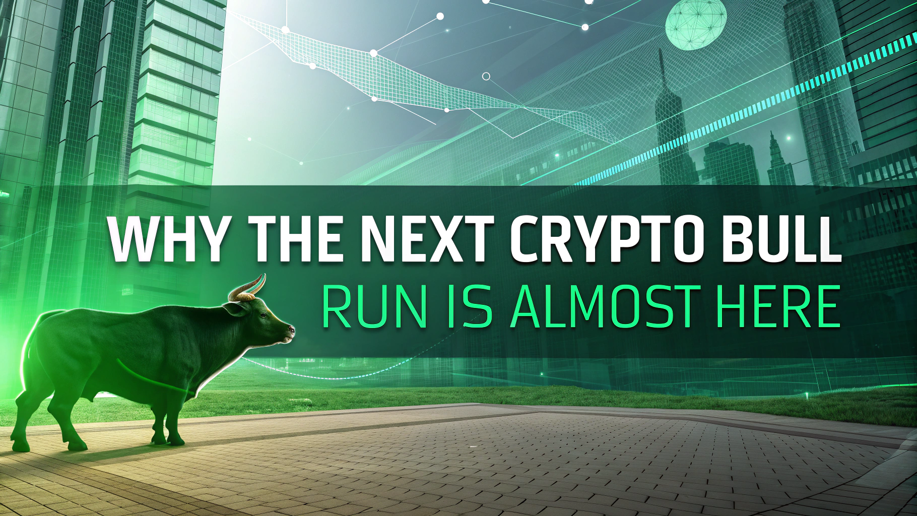 AI generated image by Red Panda AI: Futuristic banner for a blogpost, with fintech green colors and bullish market element (even a bull figure) background in a tech article style. Big title "Why the Next Crypto Bull Run Is Almost Here"